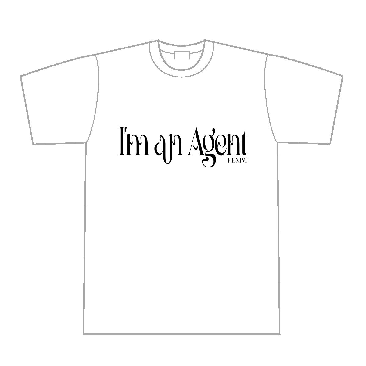 FEMM – Last-FEMM-Isation Show Merch: T-shirt "I Am An Agent"